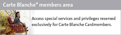 Access special services and privileges reserved exclusively for Carte Blanche Cardmembers
